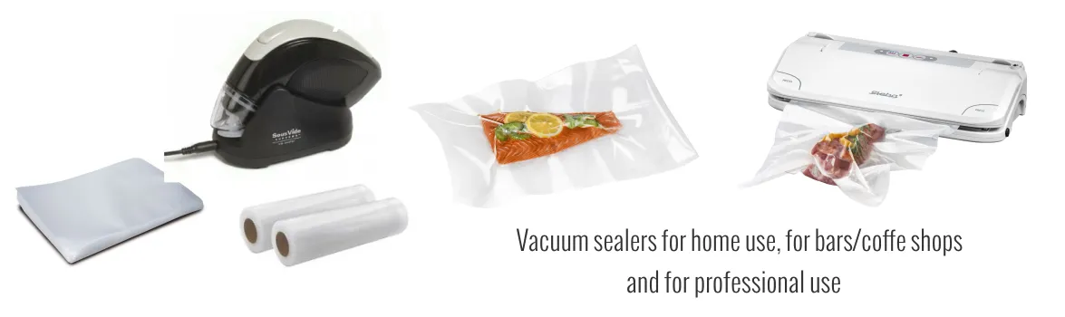Vacuum Sealers for home use, for bars/coffee shops and for professional use